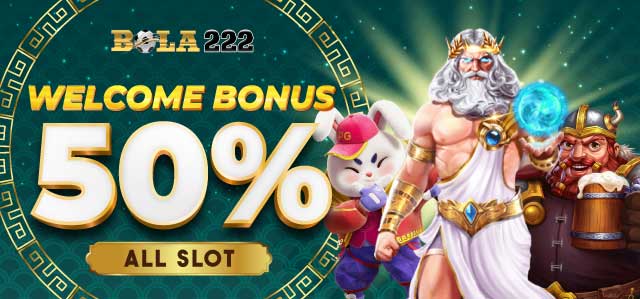 WELCOME BONUS 50% ALL SLOT